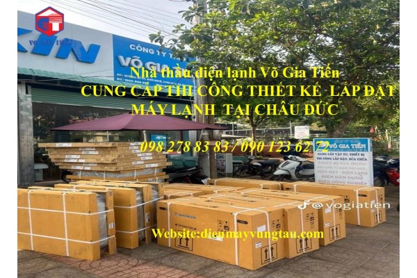 THI CÔNG CUNG CẤP PHÂN PHỐI THIẾT KẾ LẮP ĐẶT MÁY LẠNH TẠI CHÂU ĐỨC